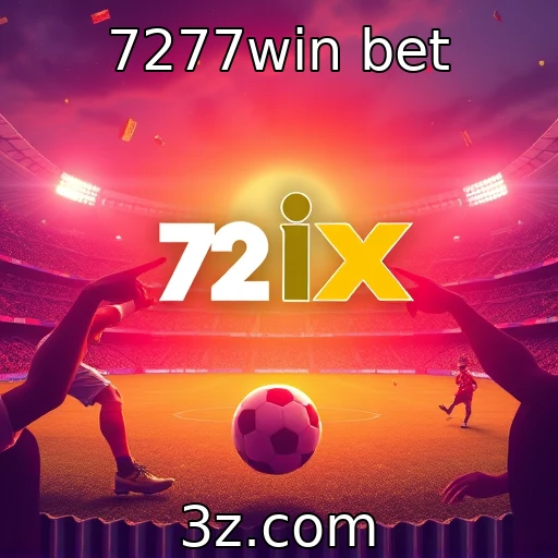 7277win bet Descubra as Melhores Estratégias para Apostas em Partidas de Futebol